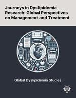 Journeys in Dyslipidemia Research: Global Perspectives on Management and Treatment