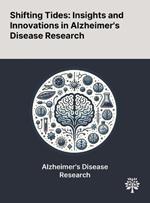 Shifting Tides: Insights and Innovations in Alzheimer's Disease Research