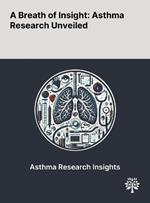 A Breath of Insight: Asthma Research Unveiled