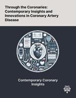 Through the Coronaries: Contemporary Insights and Innovations in Coronary Artery Disease