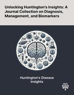 Unlocking Huntington's Insights: A Journal Collection on Diagnosis, Management, and Biomarkers