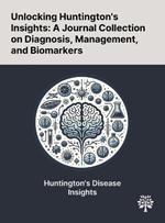 Unlocking Huntington's Insights: A Journal Collection on Diagnosis, Management, and Biomarkers