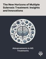 The New Horizons of Multiple Sclerosis Treatment: Insights and Innovations