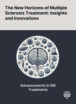 The New Horizons of Multiple Sclerosis Treatment: Insights and Innovations