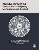 Journeys Through the Climacteric: Navigating Menopause and Beyond