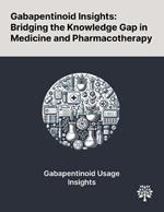 Gabapentinoid Insights: Bridging the Knowledge Gap in Medicine and Pharmacotherapy