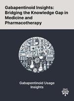 Gabapentinoid Insights: Bridging the Knowledge Gap in Medicine and Pharmacotherapy