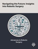 Navigating the Future: Insights Into Robotic Surgery