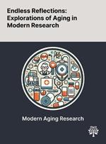 Endless Reflections: Explorations of Aging in Modern Research