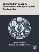 Bound Within Beats: A Comprehensive Exploration of Bradycardia