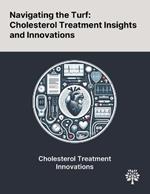 Navigating the Turf: Cholesterol Treatment Insights and Innovations