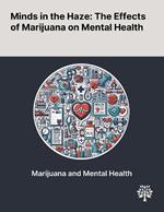 Minds in the Haze: The Effects of Marijuana on Mental Health