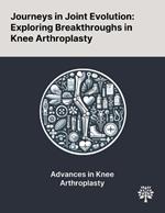 Journeys in Joint Evolution: Exploring Breakthroughs in Knee Arthroplasty