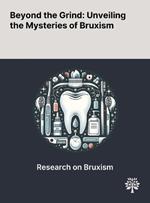 Beyond the Grind: Unveiling the Mysteries of Bruxism