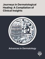 Journeys in Dermatological Healing: A Compilation of Clinical Insights