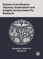 Echoes of an Influenza Odyssey: Explorations and Insights Across Swine Flu Research