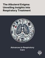 The Albuterol Enigma: Unveiling Insights Into Respiratory Treatment