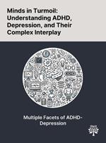 Minds in Turmoil: Understanding ADHD, Depression, and Their Complex Interplay