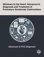 Windows to the Heart: Advances in Diagnosis and Treatment of Premature Ventricular Contractions