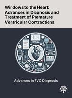 Windows to the Heart: Advances in Diagnosis and Treatment of Premature Ventricular Contractions