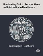 Illuminating Spirit: Perspectives on Spirituality in Healthcare