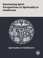 Illuminating Spirit: Perspectives on Spirituality in Healthcare