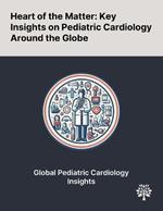 Heart of the Matter: Key Insights on Pediatric Cardiology Around the Globe