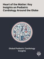 Heart of the Matter: Key Insights on Pediatric Cardiology Around the Globe