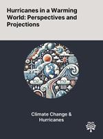 Hurricanes in a Warming World: Perspectives and Projections