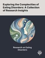 Exploring the Complexities of Eating Disorders: A Collection of Research Insights