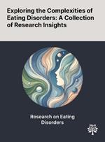 Exploring the Complexities of Eating Disorders: A Collection of Research Insights