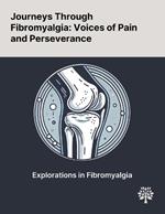 Journeys Through Fibromyalgia: Voices of Pain and Perseverance