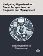 Navigating Hypertension: Global Perspectives on Diagnosis and Management