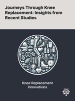 Journeys Through Knee Replacement: Insights From Recent Studies