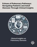 Echoes of Pulmonary Pathways: Navigating Pediatric and Adult Stenosis Through Clinical Insights