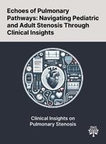 Echoes of Pulmonary Pathways: Navigating Pediatric and Adult Stenosis Through Clinical Insights