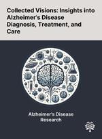 Collected Visions: Insights Into Alzheimer's Disease Diagnosis, Treatment, and Care