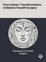 Face Values: Transformations in Modern Facelift Surgery