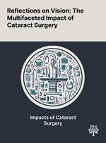 Reflections on Vision: The Multifaceted Impact of Cataract Surgery