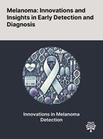 Melanoma: Innovations and Insights in Early Detection and Diagnosis