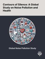 Contours of Silence: A Global Study on Noise Pollution and Health