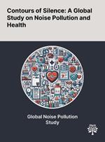 Contours of Silence: A Global Study on Noise Pollution and Health