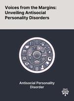 Voices From the Margins: Unveiling Antisocial Personality Disorders