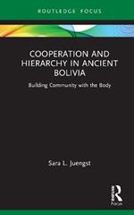 Cooperation and Hierarchy in Ancient Bolivia: Building Community with the Body