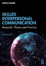 Skilled Interpersonal Communication: Research, Theory and Practice