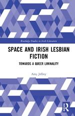 Space and Irish Lesbian Fiction: Towards a Queer Liminality