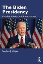 The Biden Presidency: Politics, Policy, and Polarization