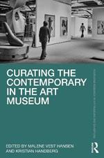 Curating the Contemporary in the Art Museum