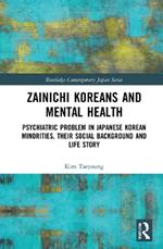 Zainichi Koreans and Mental Health: Psychiatric Problem in Japanese Korean Minorities, Their Social Background and Life Story