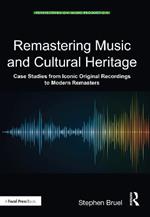 Remastering Music and Cultural Heritage: Case Studies from Iconic Original Recordings to Modern Remasters